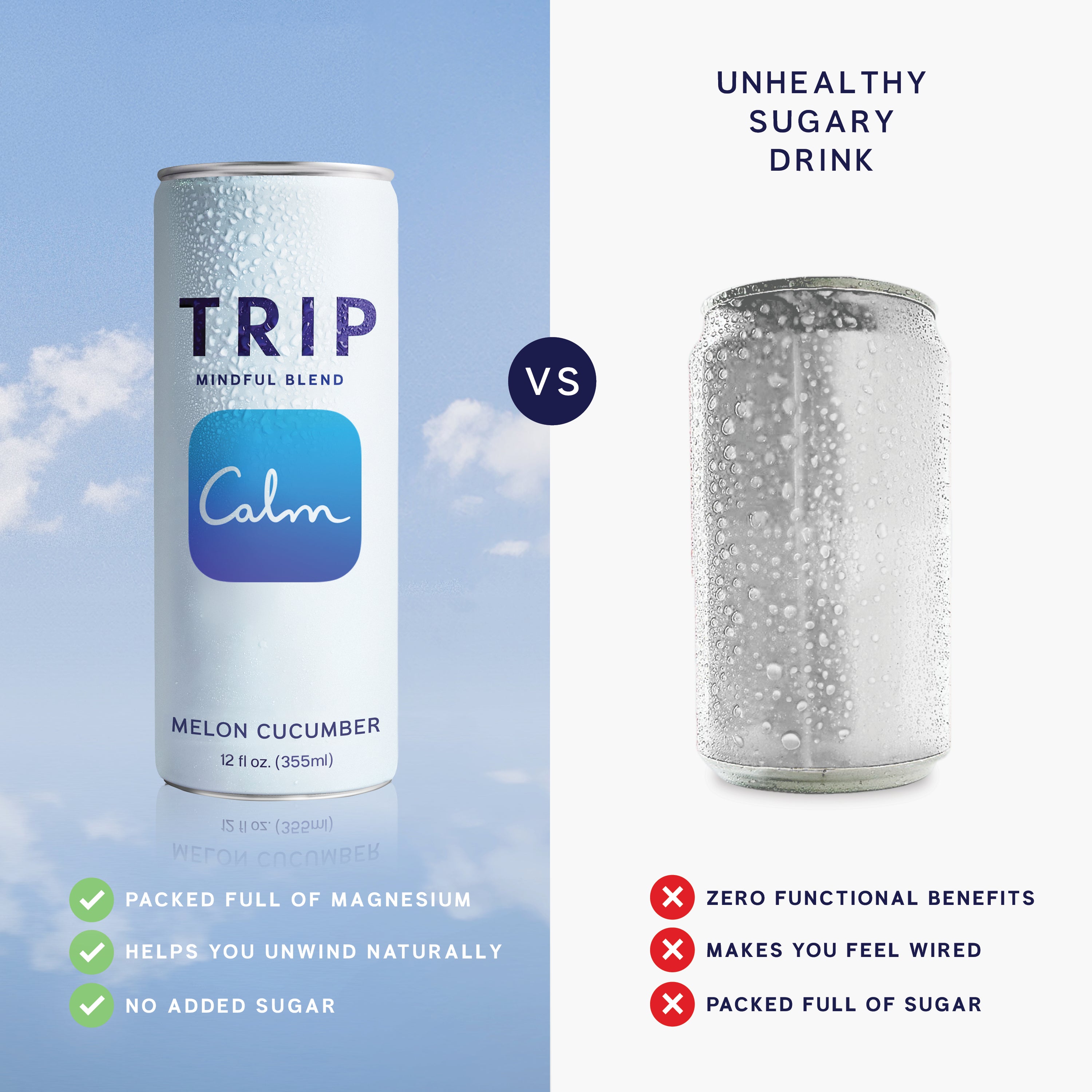 TRIP Mindful Blend Melon Cucumber can versus an unhealthy sugary drink, highlighting benefits including packed full of magnesium, helps you unwind naturally, and no added sugar